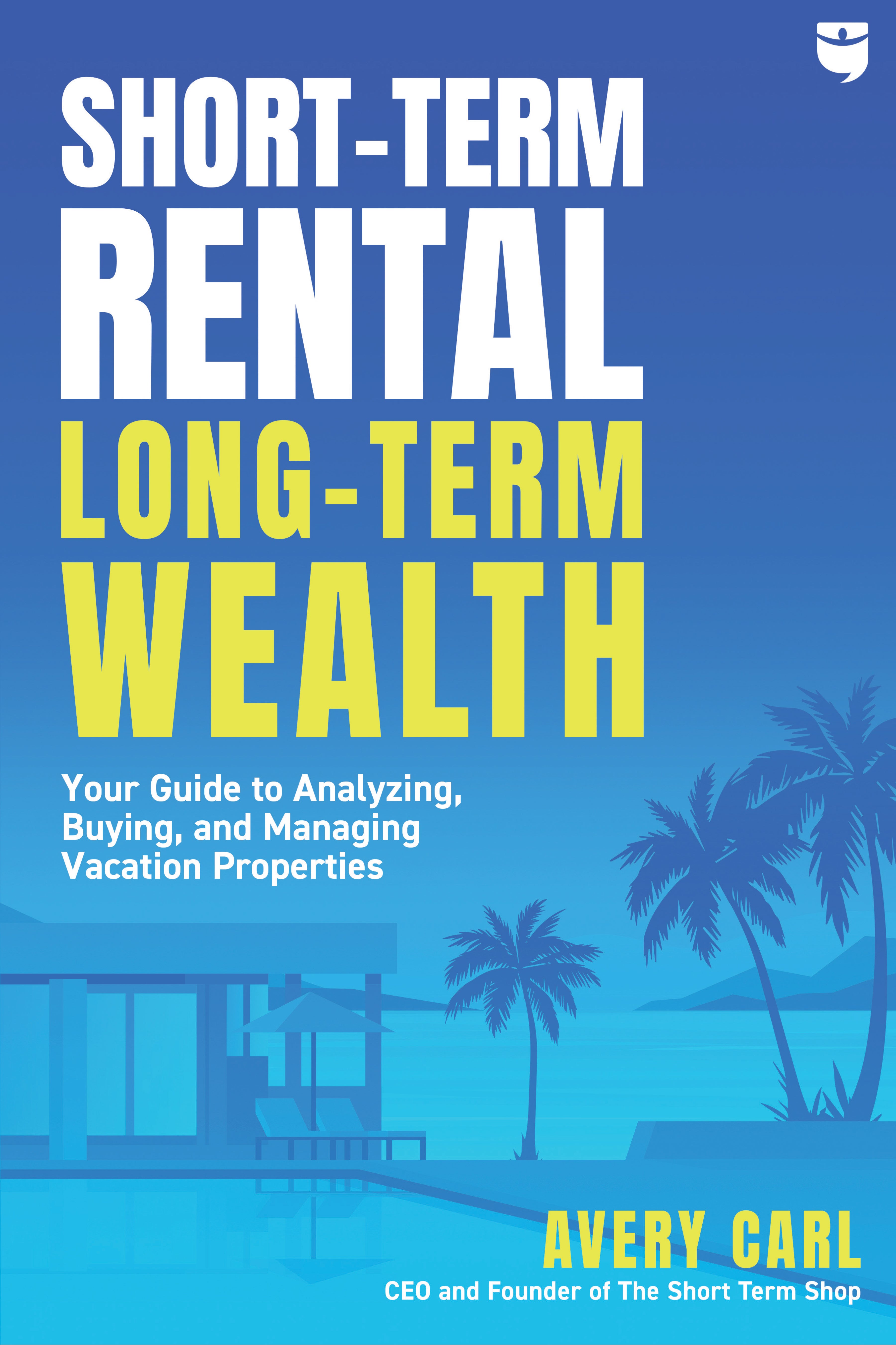 Short-Term Rental, Long-Term Wealth - BiggerPockets Bookstore