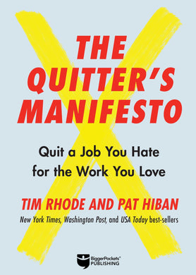 The Quitter’s Manifesto: Quit a Job You Hate for the Work You Love - BiggerPockets Bookstore